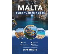 Guida turistica di Malta 2025: Scopri la vibrante cultura di Malta, le avventure epiche e le principali attrazioni (The Jeff Mavis Travel Series: Exploring the World in Three Languages)