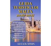 GUIDA TURISTICA DI MALTA 2026-2027: Scopri spiagge nascoste, percorsi panoramici, cucina locale, tesori culturali e le migliori esperienze a Malta e Gozo .
