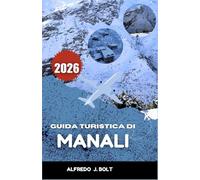 GUIDA TURISTICA DI MANALI 2026: Scopri i paesaggi naturali delle montagne e delle valli.