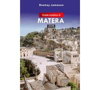 Guida turistica di Matera 2026: Esplora la bellezza del Sud Italia, l'antica città rupestre, le attrazioni, il patrimonio culturale e le gemme nascoste con i consigli degli esperti