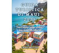 GUIDA TURISTICA DI MAUI 2025: Scopri il paradiso: spiagge, avventure e tesori nascosti della Valley Isle
