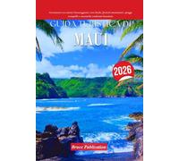GUIDA TURISTICA DI MAUI 2026: Avventurati tra sentieri lussureggianti, arte locale, festival emozionanti, spiagge tranquille e autentiche tradizioni hawaiane