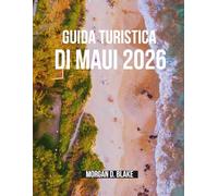 GUIDA TURISTICA DI MAUI 2026: Avventure indimenticabili sull'isola più magica delle Hawaii