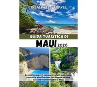 GUIDA TURISTICA DI MAUI 2026: Consigli da esperti, spiagge migliori, esperienze culturali e pianificazione intelligente per una vacanza indimenticabile a Maui