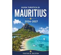 Guida turistica di Mauritius 2026-2027: Barriere coralline, storia coloniale, distillerie di rum e dove alloggiare, mangiare ed esplorare un'isola tropicale.