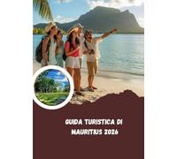 Guida turistica di Mauritius 2026: l'isola dagli infiniti colori