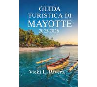 GUIDA TURISTICA DI MAYOTTE 2025-2026: Scopri le gemme nascoste dell'Oceano Indiano