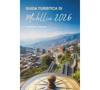 GUIDA TURISTICA DI Medellin 2026: Vivi lo spirito della gemma nascosta della Colombia