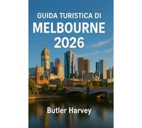 Guida turistica di Melbourne 2026: La tua guida completa peresplorare la capitale culturale dell'Australi (Baecation to the World)