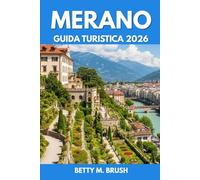 GUIDA TURISTICA DI MERANO 2026: "Natura, altitudine e adrenalina: vivere l'Alto Adige a piedi e in bici"