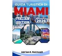 GUIDA TURISTICA DI MIAMI 2026: Gemme nascoste, segreti locali e consigli essenziali per esplorare la Florida come la gente del posto
