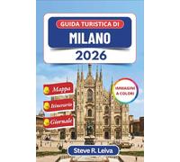 Guida turistica di Milano 2026 (A colori): Esplora il cuore elegante dell'Italia attraverso il cibo, l'arte e la cultura locali con gite di un giorno, ... interamente a colori per il viaggiatore)