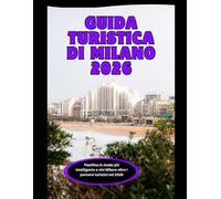 Guida turistica di Milano 2026: Pianifica in modo più intelligente e vivi Milano oltre i percorsi turistici nel 2026 (WorldSmart Travel Guide Series 2026)