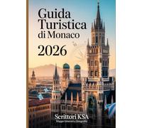 GUIDA TURISTICA DI MONACO 2026: Esplora il meglio della capitale della Baviera: attrazioni, cultura, cibo e tesori nascosti