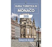 GUIDA TURISTICA DI MONACO 2026: Festival, giardini e storie quotidiane della città attraverso i secoli