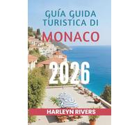 GUIDA TURISTICA DI MONACO 2026: "Lusso in riva al mare: scopri la gemma del Mediterraneo"