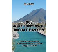 GUIDA TURISTICA DI MONTERREY 2026: Scopri Monterrey: cultura, gastronomia, natura e consigli di viaggio per il 2026