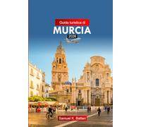 Guida turistica di Murcia 2026: Esplora la destinazione principale del sud-est della Spagna, gli approfondimenti culturali, la storia e le gemme nascoste con i consigli degli esperti