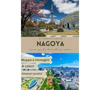 Guida turistica di Nagoya 2025: Una guida pratica al miglior cibo della città, ai santuari nascosti e alle meraviglie moderne