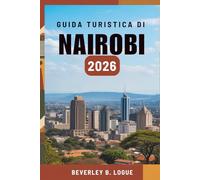 GUIDA TURISTICA DI NAIROBI 2026: Il tuo percorso attraverso la bellezza selvaggia e l'anima cittadina del Kenya