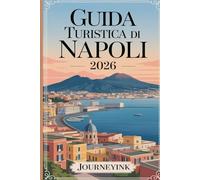Guida turistica di Napoli 2026: Una guida per esplorare le principali attrazioni, il cibo, le spiagge, le gite di un giorno e itesori nascosti