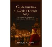 Guida turistica di Natale a Dresda 2025: Vivi la magia del mercatino di Natale più antico della Germania