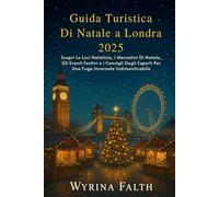 Guida Turistica Di Natale a Londra 2025: Scopri Le Luci Natalizie, i Mercatini Di Natale, Gli Eventi Festivi e i Consigli Degli Esperti Per Una Fuga Invernale Indimenticabile