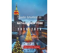 Guida turistica di Natale a New York 2025-2026: Magiche fughe invernali, luci natalizie, mercatini di Natale, pattinaggio sul ghiaccio e attrazioni stagionali