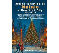 Guida turistica di Natale a New York City 2025-2026: Magiche attrazioni invernali, mercatini di Natale, luci festive, eventi stagionali,shopping e consigli da esperti per un'esperienza di dicembre in