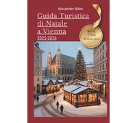 Guida turistica di Natale a Vienna 2025-2026: Consigli da esperti, mercatini festivi ed esperienze natalizie autentiche