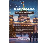 Guida turistica di Natale in Germania 2026: Un viaggio invernale attraverso le destinazioni natalizie più incantevoli della Germania