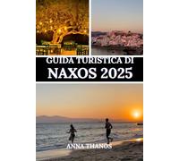 GUIDA TURISTICA DI NAXOS 2025: Scopri antiche rovine, spiagge mozzafiato e l'autentico fascino greco