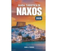 GUIDA TURISTICA DI NAXOS 2026: "Alla scoperta del fascino e dei tesori nascosti della fuga in un'isola greca"