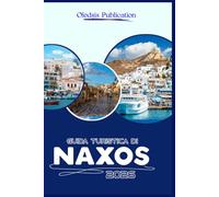 GUIDA TURISTICA DI NAXOS 2026: “Scoprire cultura, cucina e avventura per un'esperienza unica a Naxos”