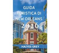GUIDA TURISTICA DI NEW ORLEANS 2026: "Ritmi jazz, sapori creoli e l'anima del sud "