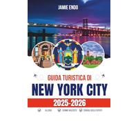 GUIDA TURISTICA DI NEW YORK CITY 2025-2026: Come trovare il tuo angolo nascosto di Empire City