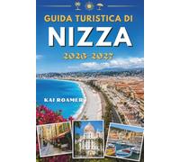 GUIDA TURISTICA DI NIZZA 2026-2027: Esplora come un abitante del posto con consigli da insider, tesori nascosti, passeggiate panoramiche, cibo ... borghi storici e avventure indimenticabili.
