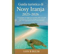 Guida turistica di Nosy Iranja 2025-2026: Un compagno di viaggio per il paradiso delle tartarughe in Madagascar, che unisce spiagge incontaminate, una vivace vita marina e la ricca cultura Sakalava.