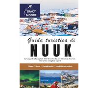 Guida turistica di Nuuk: La tua guida alla capitale della Groenlandia con attrazioni, itinerari, ristoranti e consigli da esperti