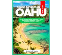 Guida turistica di Oahu 2025-2026: La tua guida di viaggio essenziale a colori alle attrazioni, tradizioni, cucina e meraviglie naturali di Oahu