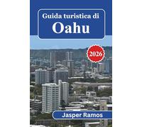 Guida turistica di Oahu 2026: Dove alloggiare, cosa mangiare e come muoversi: una guida pratica per chi visita le Hawaii per la prima volta.