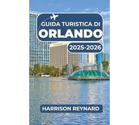 Guida turistica di Orlando 2025-2026: Esplora attrazioni iconiche, quartieri nascosti e avventure locali