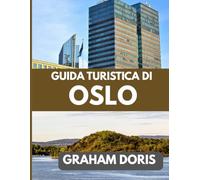 GUIDA TURISTICA DI OSLO 2025: Scopri Oslo: una città dalla magia nordica moderna
