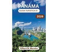 GUIDA TURISTICA DI PANAMA 2026: Foreste pluviali, strade coloniali, fughe sulle isole e il battito di una nazione tra i continenti