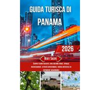 GUIDA TURISTICA DI PANAMA 2026: Scopri tesori nascosti, una cultura vivace, spiagge incontaminate, attività avventurose, cucina autentica ed esperienze memorabili