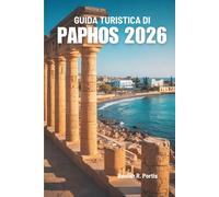 GUIDA TURISTICA DI PAPHOS 2026: Alla scoperta della storia, del cibo e delle avventure sull'isola di Cipro