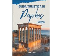 GUIDA TURISTICA DI Paphos 2026: Scopri la natura, la storia e la tranquillità di Cipro