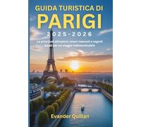 Guida turistica di Parigi 2025-2026: Le principali attrazioni, tesori nascosti e segreti locali per un viaggio indimenticabile