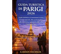 GUIDA TURISTICA DI PARIGI 2026: Guida definitiva ai monumenti iconici, ai tesori nascosti, alla cucina locale e alle esperienze indimenticabili nella Città della Luce