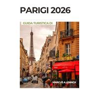 Guida turistica di Parigi 2026: Il tuo compagno essenziale per scoprire i segreti locali e vivere momenti parigini indimenticabili